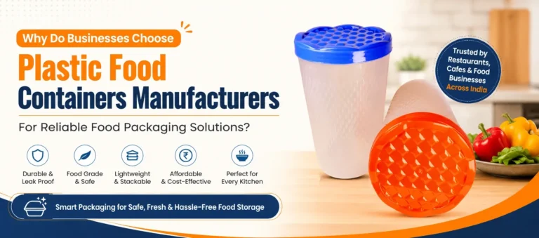 Why Do Businesses Choose Plastic Food Containers Manufacturers For Reliable Food Packaging Solutions?
